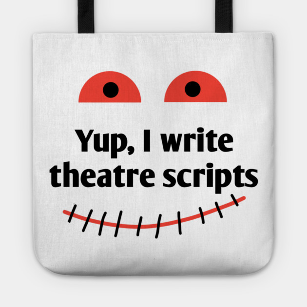 Yup, I write theatre scripts Tote by BlackMeme94