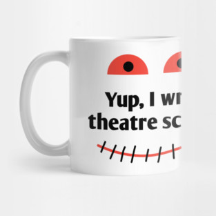 Yup, I write theatre scripts Mug