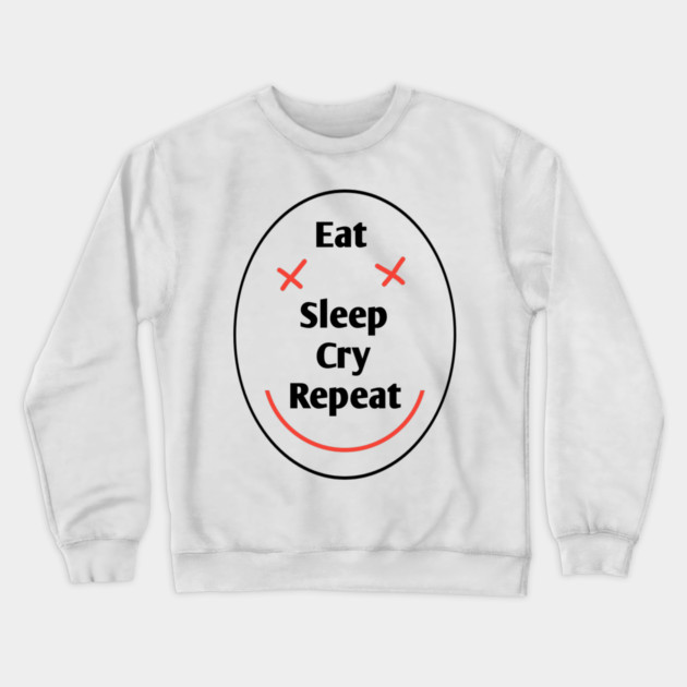 Eat sleep cry repeat Crewneck Sweatshirt by BlackMeme94