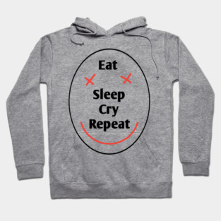 Eat sleep cry repeat Hoodie