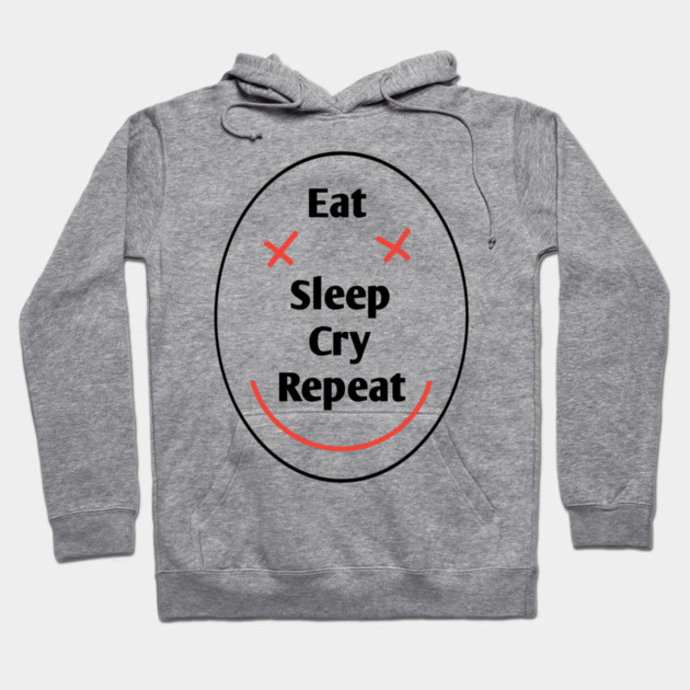 Eat sleep cry repeat Hoodie by BlackMeme94