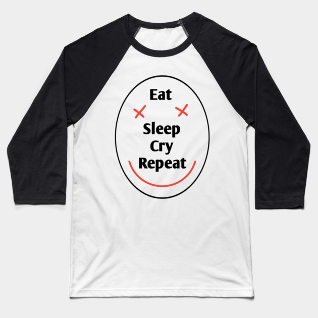 Eat sleep cry repeat Baseball T-Shirt by BlackMeme94