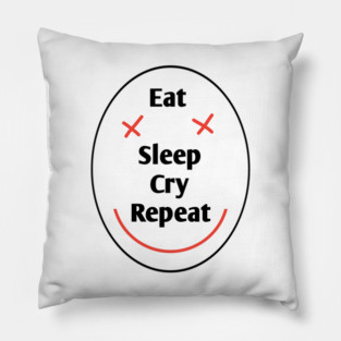 Eat sleep cry repeat Pillow