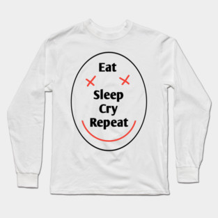 Eat sleep cry repeat Long Sleeve T-Shirt