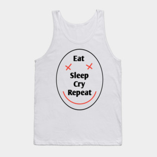 Eat sleep cry repeat Tank Top