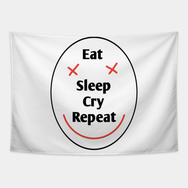 Eat sleep cry repeat Tapestry by BlackMeme94
