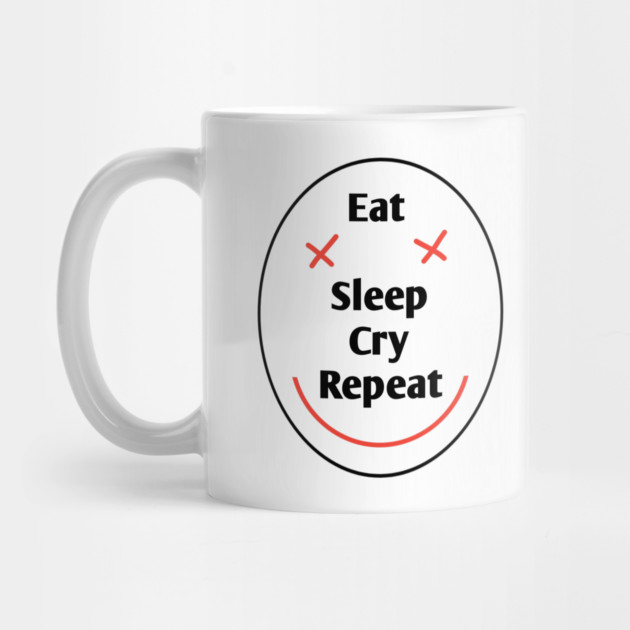 Eat sleep cry repeat by BlackMeme94
