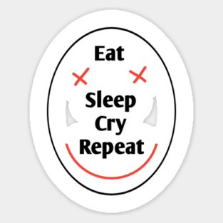 Eat sleep cry repeat Sticker