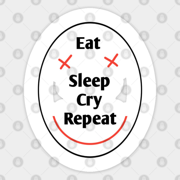 Eat sleep cry repeat Sticker by BlackMeme94