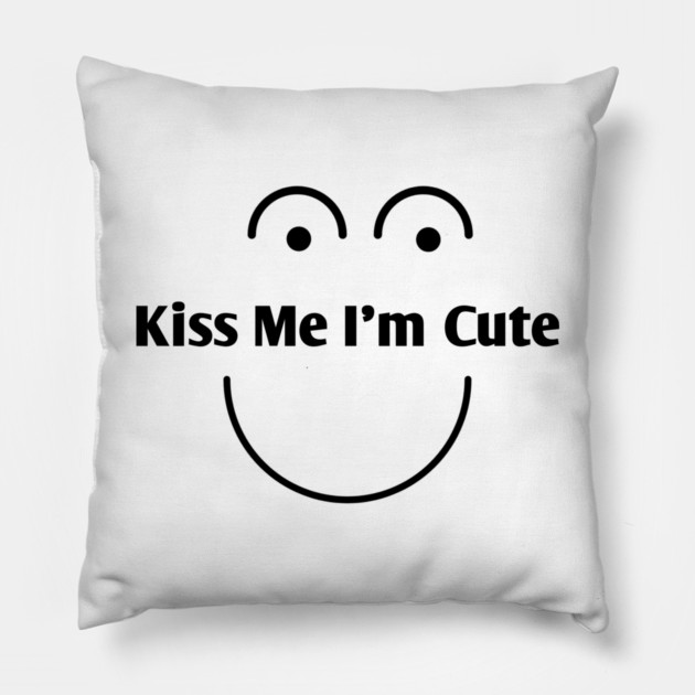 Kiss Me I'm Cute Pillow by BlackMeme94