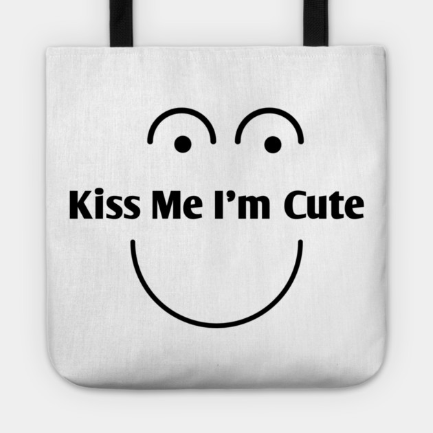 Kiss Me I'm Cute Tote by BlackMeme94