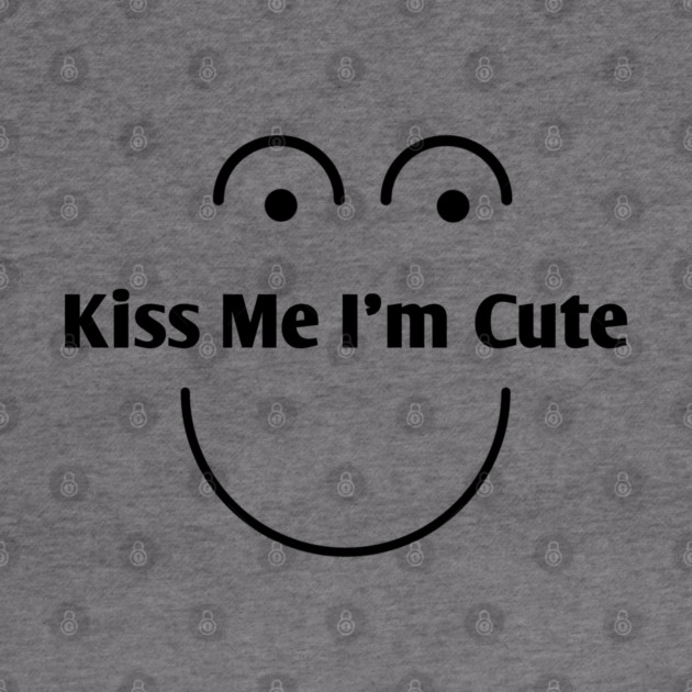 Kiss Me I'm Cute by BlackMeme94