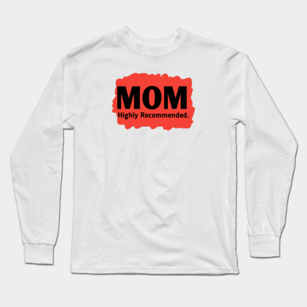 Mom highly recommended Long Sleeve T-Shirt by BlackMeme94