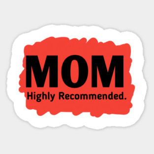 Mom highly recommended Sticker