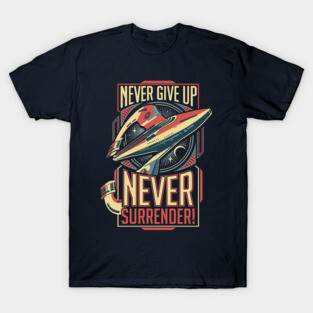 Never Surrender! T-Shirt