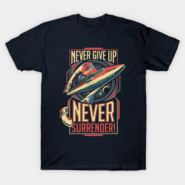 Never Surrender! T-Shirt