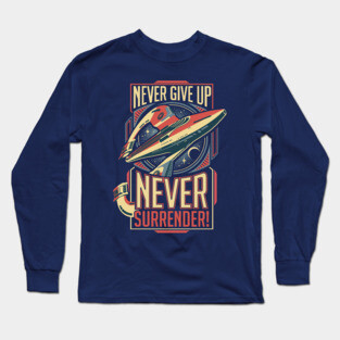 Never Surrender! Long Sleeve T-Shirt