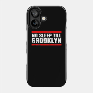No Sleep Till Brooklyn Phone Case