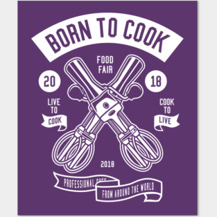 BORN TO COOK Posters and Art