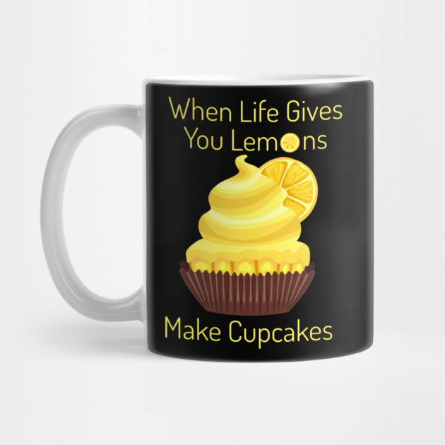 Life Gives you Lemons, Make Cupcakes by HolidayBug