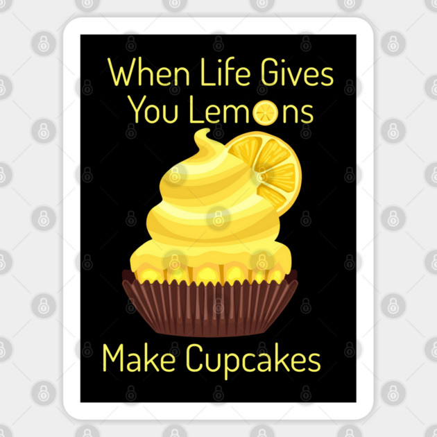 Life Gives you Lemons, Make Cupcakes Sticker by HolidayBug