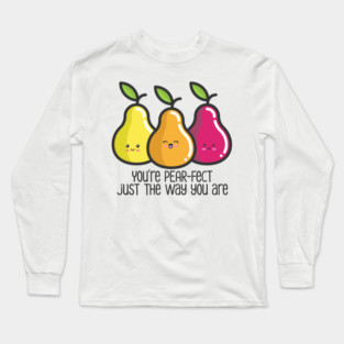 You’re Perfect Pear Pun Long Sleeve T-Shirt