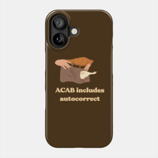 acab includes autocorrect Phone Case