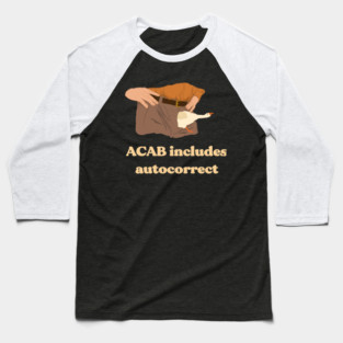 acab includes autocorrect Baseball T-Shirt