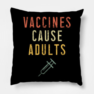 Vaccines Cause Adults T-Shirt - Vintage Pro Vaccination Tee for Men Women Kids Pillow