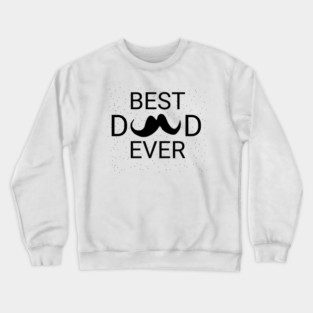 Best Dad Ever Crewneck Sweatshirt