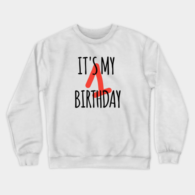 It's My 1th Birthday Crewneck Sweatshirt by BlackMeme94