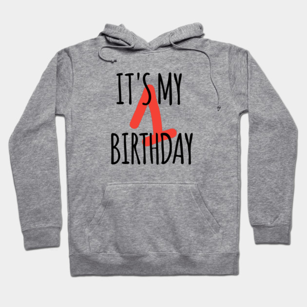 It's My 1th Birthday Hoodie by BlackMeme94