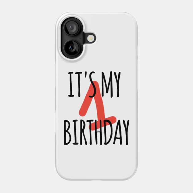 It's My 1th Birthday Phone Case by BlackMeme94