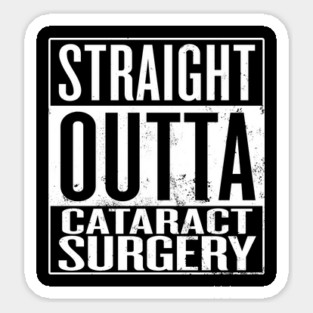 Straight Outta Cataract Surgery Sticker