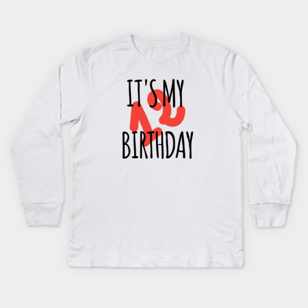 It's My 12th Birthday Kids Long Sleeve T-Shirt by BlackMeme94