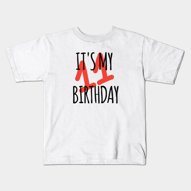 It's My 11th Birthday Kids T-Shirt by BlackMeme94