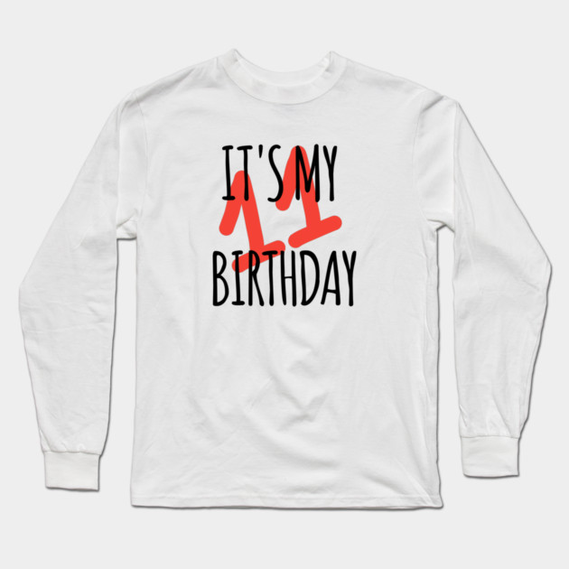 It's My 11th Birthday Long Sleeve T-Shirt by BlackMeme94