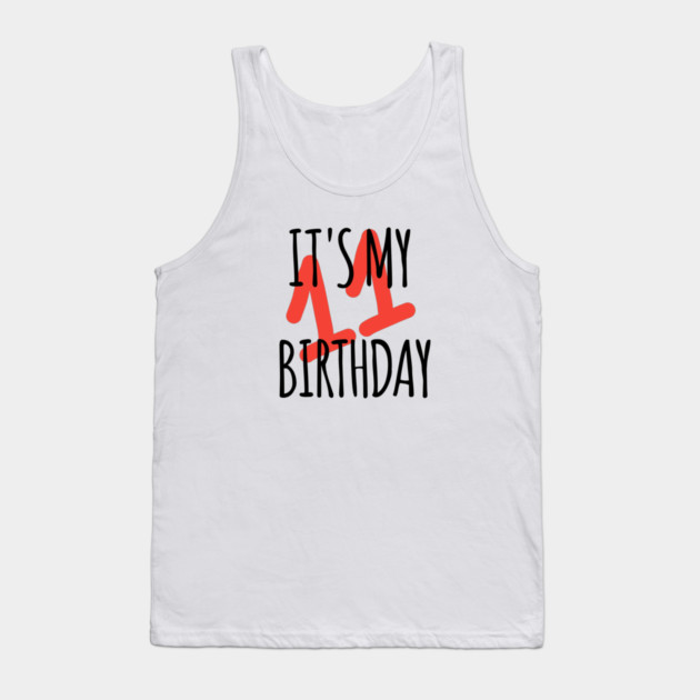 It's My 11th Birthday Tank Top by BlackMeme94