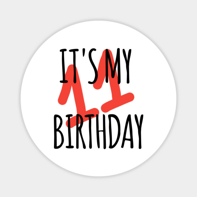 It's My 11th Birthday Magnet by BlackMeme94