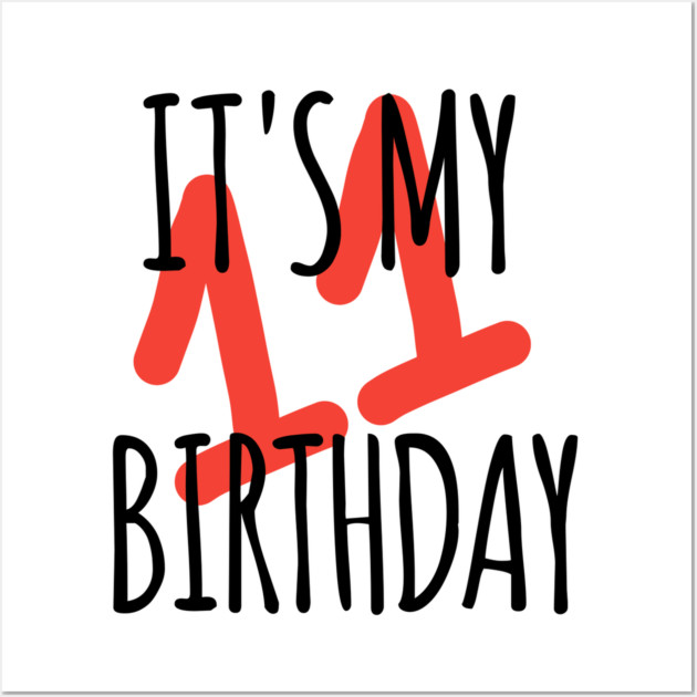 It's My 11th Birthday Wall Art by BlackMeme94