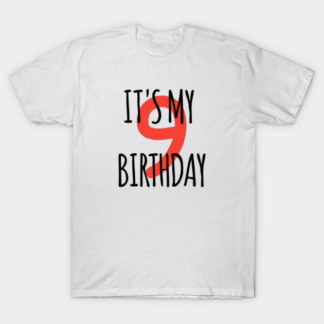 It's My 9th Birthday T-Shirt by BlackMeme94