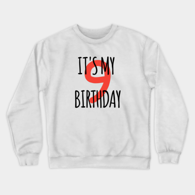 It's My 9th Birthday Crewneck Sweatshirt by BlackMeme94