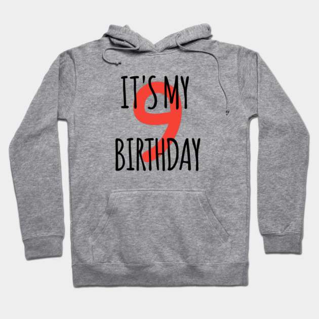 It's My 9th Birthday Hoodie by BlackMeme94