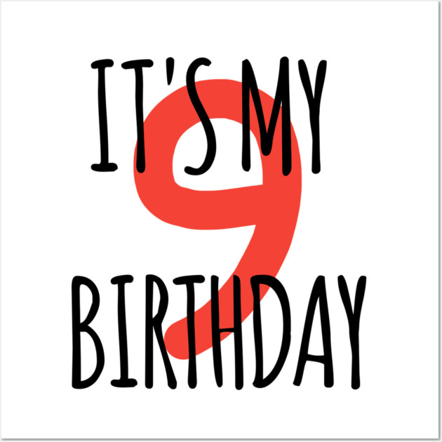 It's My 9th Birthday Wall Art by BlackMeme94