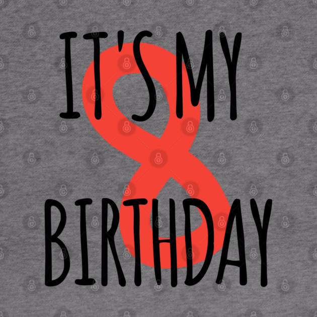 It's My 8th Birthday by BlackMeme94