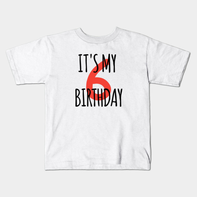 It's My 6th Birthday Kids T-Shirt by BlackMeme94