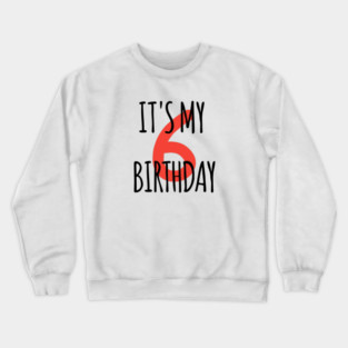 It's My 6th Birthday Crewneck Sweatshirt
