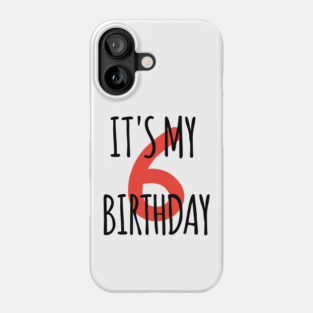 It's My 6th Birthday Phone Case