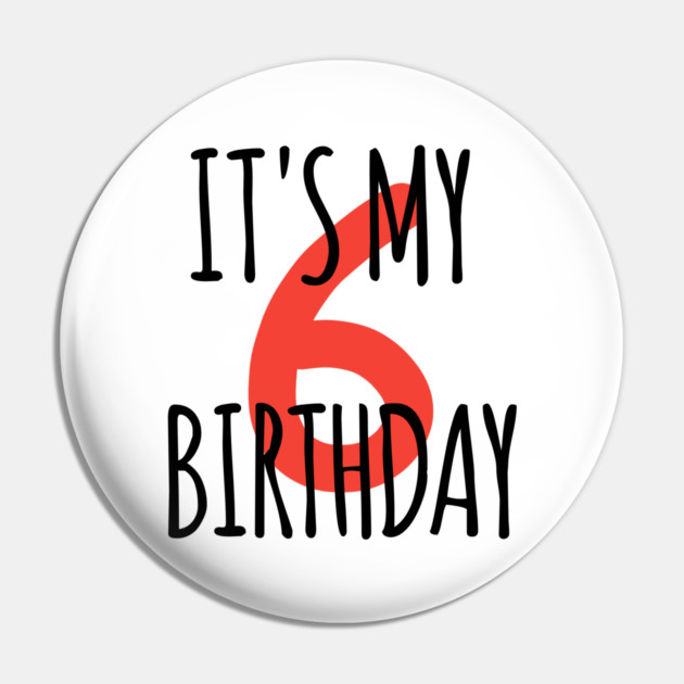 It's My 6th Birthday Pin by BlackMeme94