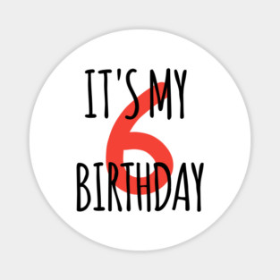 It's My 6th Birthday Magnet
